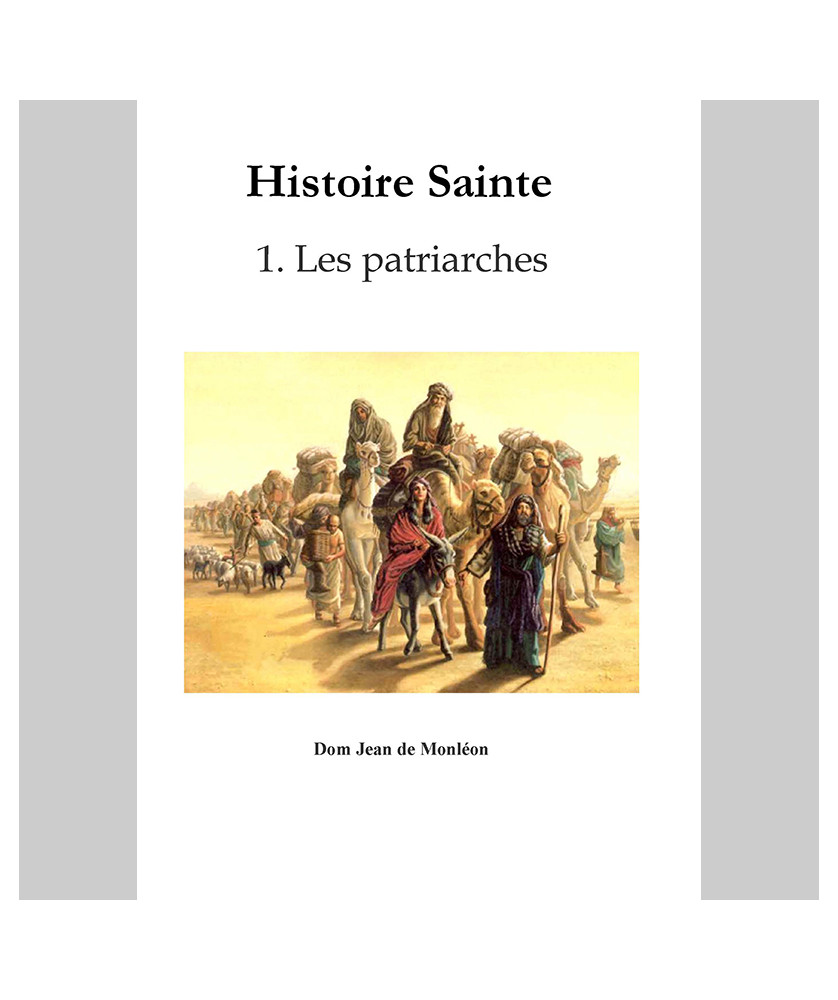 Histoire Sainte de Dom Monléon — TOME 1 — Les Patriarches