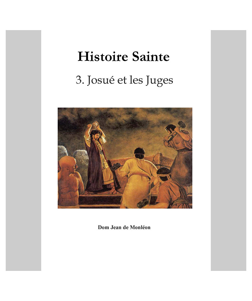 Histoire Sainte de Dom Monléon — TOME 3 — Josué et les juges
